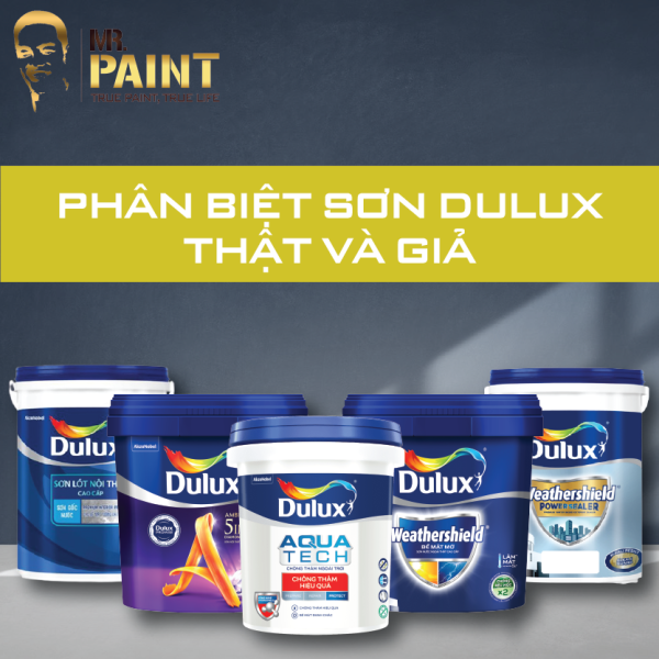 Cách phân biệt sơn Dulux thật và giả